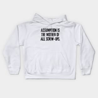 Assumption is the mother of all screw-ups! Kids Hoodie